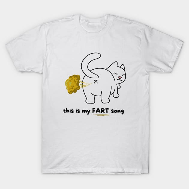 CAT this is my FART song T-Shirt by FartMerch